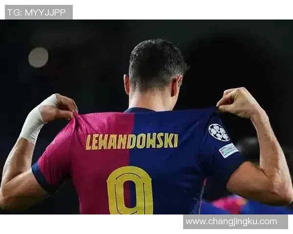 莱万在欧冠舞台上火力全开10场比赛打入12球领跑射手榜